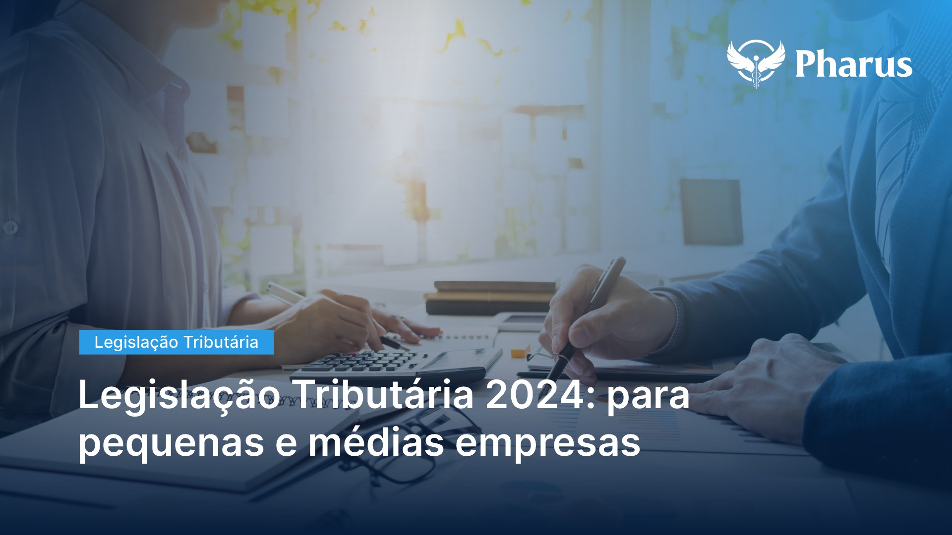 Legislação Tributária 2024 Para Pequenas E Médias Empresas Pharus Consultoria 3438